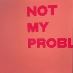 Not my problem — Noga Erez