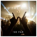 Friday is forever — We the Kings