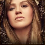 Where have you been — Kelly Clarkson