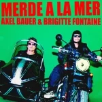 Merde à la mer — Axel Bauer